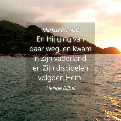 Picture 04 - Markus 6:1 NLD - En Hij ging van daar weg, en kwam in Zijn - Bible Verse Picture