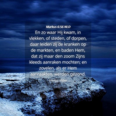 Picture 04 - Markus 6:56 NLD - En zo waar Hij kwam, in vlekken, of steden, of - Bible Verse Picture