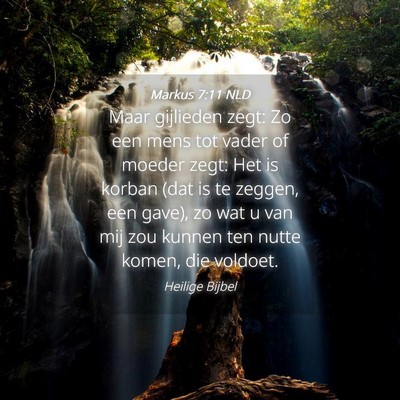 Picture 04 - Markus 7:11 NLD - Maar gijlieden zegt: Zo een mens tot vader of - Bible Verse Picture