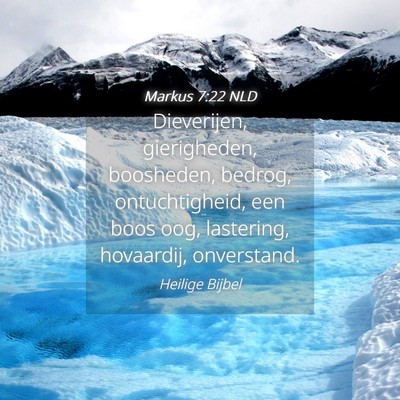 Picture 04 - Markus 7:22 NLD - Dieverijen, gierigheden, boosheden, bedrog, - Bible Verse Picture
