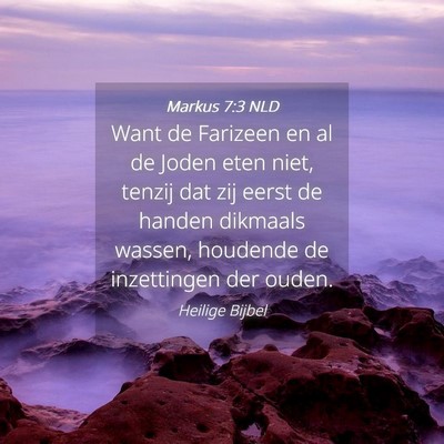 Picture 04 - Markus 7:3 NLD - Want de Farizeen en al de Joden eten niet, tenzij - Bible Verse Picture