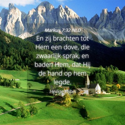 Picture 04 - Markus 7:32 NLD - En zij brachten tot Hem een dove, die zwaarlijk - Bible Verse Picture