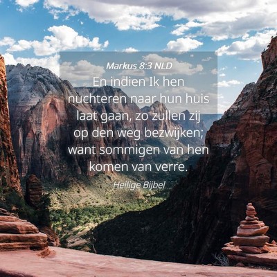 Picture 04 - Markus 8:3 NLD - En indien Ik hen nuchteren naar hun huis laat - Bible Verse Picture