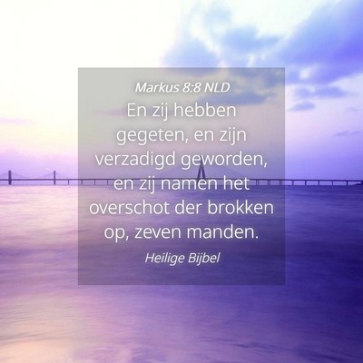 Picture 04 - Markus 8:8 NLD - En zij hebben gegeten, en zijn verzadigd - Bible Verse Picture
