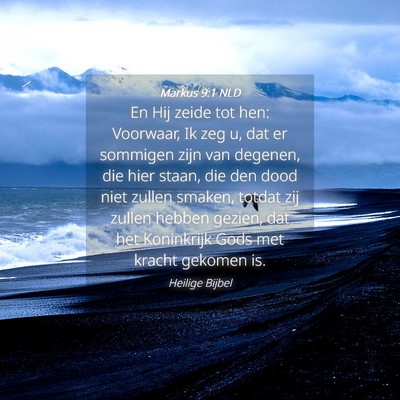Picture 04 - Markus 9:1 NLD - En Hij zeide tot hen: Voorwaar, Ik zeg u, dat er - Bible Verse Picture