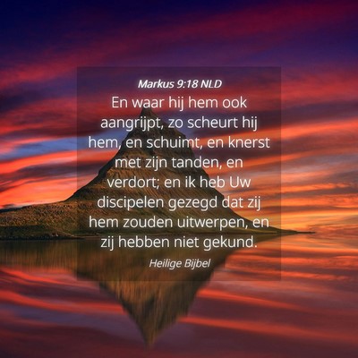Picture 04 - Markus 9:18 NLD - En waar hij hem ook aangrijpt, zo scheurt hij - Bible Verse Picture