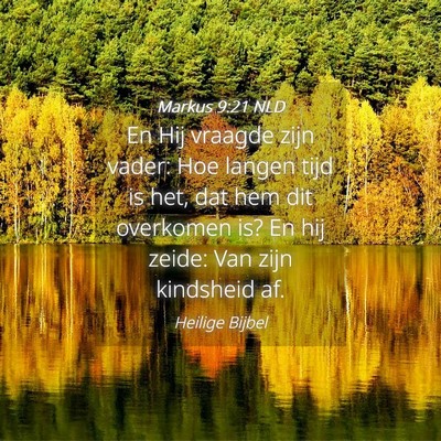 Picture 04 - Markus 9:21 NLD - En Hij vraagde zijn vader: Hoe langen tijd is - Bible Verse Picture