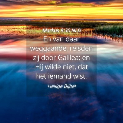 Picture 04 - Markus 9:30 NLD - En van daar weggaande, reisden zij door Galilea; - Bible Verse Picture