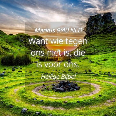 Picture 04 - Markus 9:40 NLD - Want wie tegen ons niet is, die is voor - Bible Verse Picture