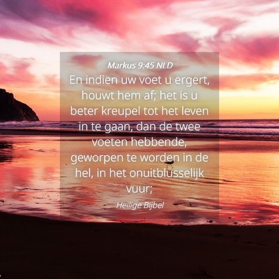 Picture 04 - Markus 9:45 NLD - En indien uw voet u ergert, houwt hem af; het is - Bible Verse Picture
