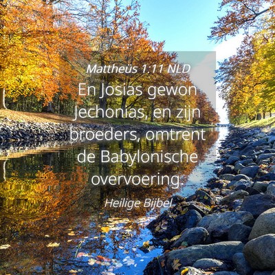 Picture 04 - Mattheüs 1:11 NLD - En Josias gewon Jechonias, en zijn broeders, - Bible Verse Picture