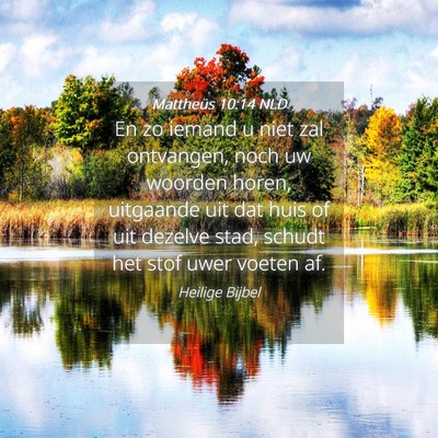 Picture 04 - Mattheüs 10:14 NLD - En zo iemand u niet zal ontvangen, noch uw - Bible Verse Picture