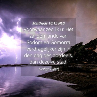 Picture 04 - Mattheüs 10:15 NLD - Voorwaar zeg Ik u: Het zal den lande van Sodom en - Bible Verse Picture