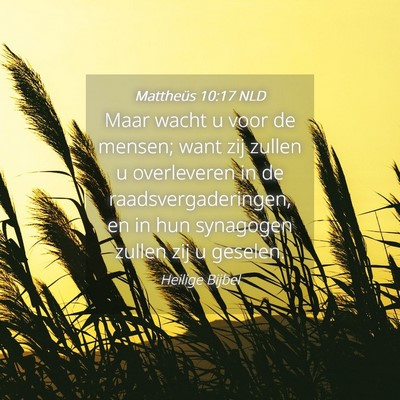 Picture 04 - Mattheüs 10:17 NLD - Maar wacht u voor de mensen; want zij zullen u - Bible Verse Picture