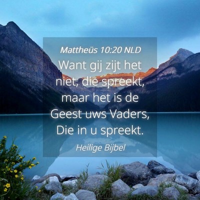 Picture 04 - Mattheüs 10:20 NLD - Want gij zijt het niet, die spreekt, maar het is - Bible Verse Picture
