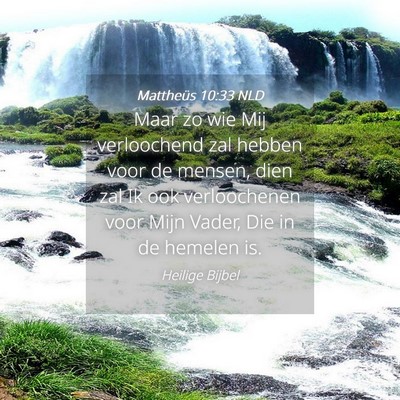 Picture 04 - Mattheüs 10:33 NLD - Maar zo wie Mij verloochend zal hebben voor de - Bible Verse Picture