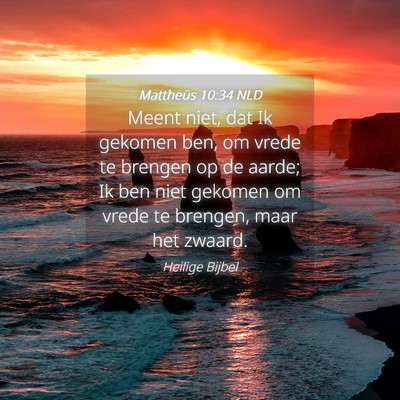 Picture 04 - Mattheüs 10:34 NLD - Meent niet, dat Ik gekomen ben, om vrede te - Bible Verse Picture
