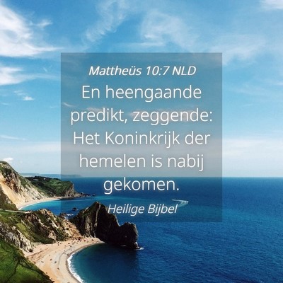 Picture 04 - Mattheüs 10:7 NLD - En heengaande predikt, zeggende: Het Koninkrijk - Bible Verse Picture