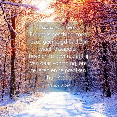 Picture 04 - Mattheüs 11:1 NLD - En het is geschied, toen Jezus geeindigd had Zijn - Bible Verse Picture