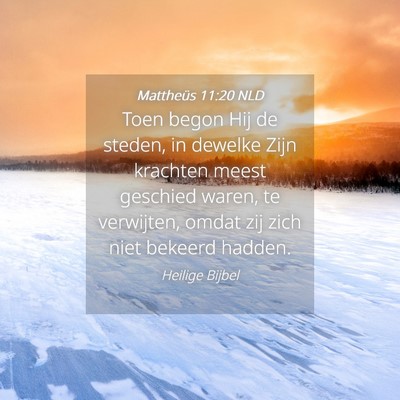 Picture 04 - Mattheüs 11:20 NLD - Toen begon Hij de steden, in dewelke Zijn - Bible Verse Picture