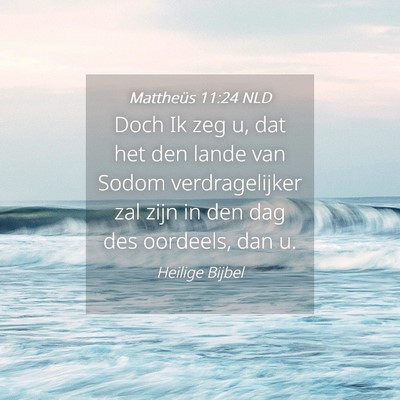 Picture 04 - Mattheüs 11:24 NLD - Doch Ik zeg u, dat het den lande van Sodom - Bible Verse Picture