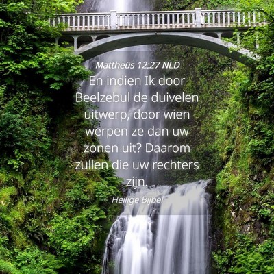 Picture 04 - Mattheüs 12:27 NLD - En indien Ik door Beelzebul de duivelen uitwerp, - Bible Verse Picture