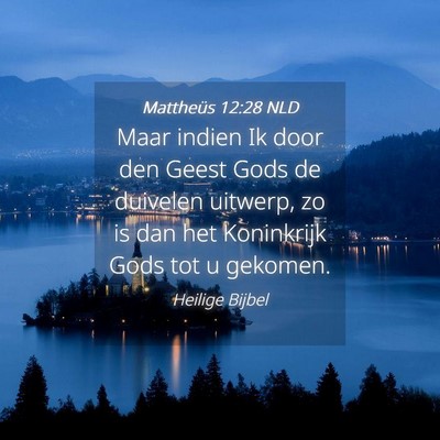 Picture 04 - Mattheüs 12:28 NLD - Maar indien Ik door den Geest Gods de duivelen - Bible Verse Picture