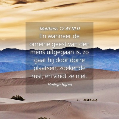 Picture 04 - Mattheüs 12:43 NLD - En wanneer de onreine geest van den mens - Bible Verse Picture