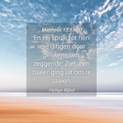 Picture 04 - Mattheüs 13:3 NLD - En Hij sprak tot hen vele dingen door - Bible Verse Picture
