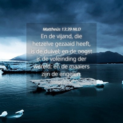 Picture 04 - Mattheüs 13:39 NLD - En de vijand, die hetzelve gezaaid heeft, is de - Bible Verse Picture