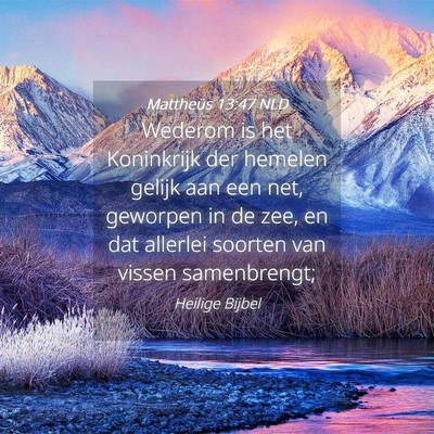 Picture 04 - Mattheüs 13:47 NLD - Wederom is het Koninkrijk der hemelen gelijk aan - Bible Verse Picture