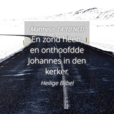 Picture 04 - Mattheüs 14:10 NLD - En zond heen, en onthoofdde Johannes in den - Bible Verse Picture