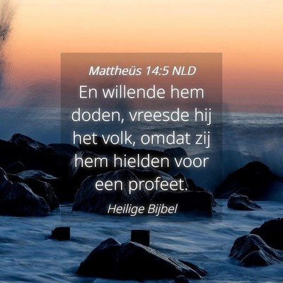 Picture 04 - Mattheüs 14:5 NLD - En willende hem doden, vreesde hij het volk, - Bible Verse Picture