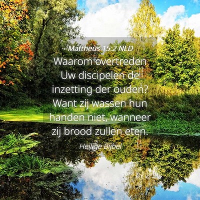 Picture 04 - Mattheüs 15:2 NLD - Waarom overtreden Uw discipelen de inzetting der - Bible Verse Picture
