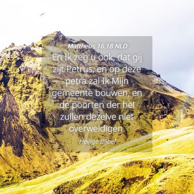 Picture 04 - Mattheüs 16:18 NLD - En Ik zeg u ook, dat gij zijt Petrus, en op deze - Bible Verse Picture