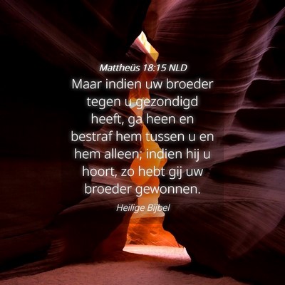 Picture 04 - Mattheüs 18:15 NLD - Maar indien uw broeder tegen u gezondigd heeft, - Bible Verse Picture