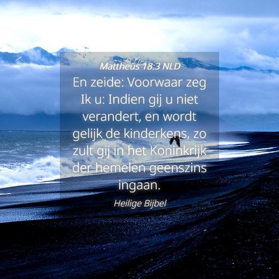 Picture 04 - Mattheüs 18:3 NLD - En zeide: Voorwaar zeg Ik u: Indien gij u niet - Bible Verse Picture