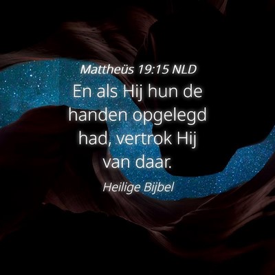 Picture 04 - Mattheüs 19:15 NLD - En als Hij hun de handen opgelegd had, vertrok - Bible Verse Picture