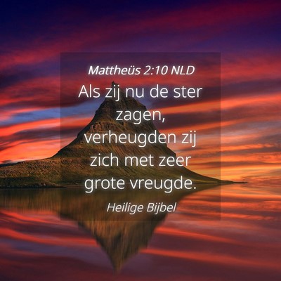Picture 04 - Mattheüs 2:10 NLD - Als zij nu de ster zagen, verheugden zij zich met - Bible Verse Picture
