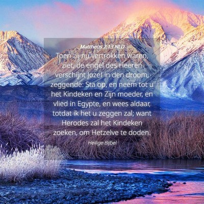 Picture 04 - Mattheüs 2:13 NLD - Toen zij nu vertrokken waren, ziet, de engel des - Bible Verse Picture