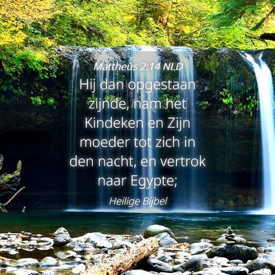 Picture 04 - Mattheüs 2:14 NLD - Hij dan opgestaan zijnde, nam het Kindeken en - Bible Verse Picture