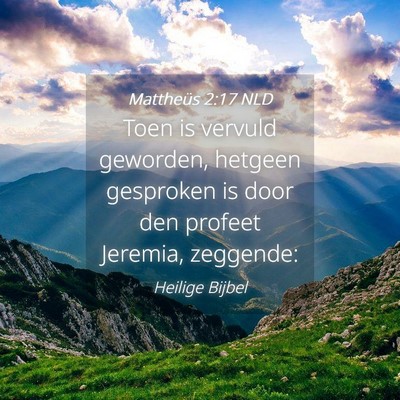 Picture 04 - Mattheüs 2:17 NLD - Toen is vervuld geworden, hetgeen gesproken is - Bible Verse Picture