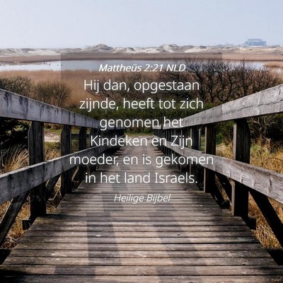 Picture 04 - Mattheüs 2:21 NLD - Hij dan, opgestaan zijnde, heeft tot zich genomen - Bible Verse Picture