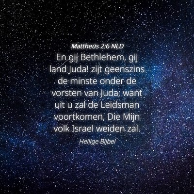 Picture 04 - Mattheüs 2:6 NLD - En gij Bethlehem, gij land Juda! zijt geenszins - Bible Verse Picture