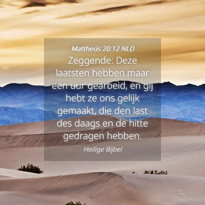 Picture 04 - Mattheüs 20:12 NLD - Zeggende: Deze laatsten hebben maar een uur - Bible Verse Picture
