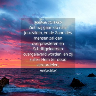 Picture 04 - Mattheüs 20:18 NLD - Ziet, wij gaan op naar Jeruzalem, en de Zoon des - Bible Verse Picture