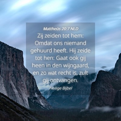 Picture 04 - Mattheüs 20:7 NLD - Zij zeiden tot hem: Omdat ons niemand gehuurd - Bible Verse Picture