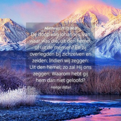 Picture 04 - Mattheüs 21:25 NLD - De doop van Johannes, van waar was die, uit den - Bible Verse Picture