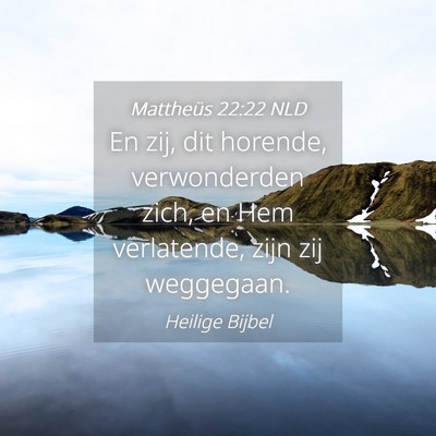 Picture 04 - Mattheüs 22:22 NLD - En zij, dit horende, verwonderden zich, en Hem - Bible Verse Picture