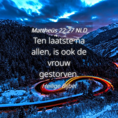 Picture 04 - Mattheüs 22:27 NLD - Ten laatste na allen, is ook de vrouw - Bible Verse Picture